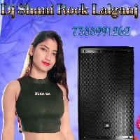 Ago Kin Da Na Saree Jhamkaua Balam Faadu Mix+Dj Shani Rock Lalganj